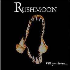 Rushmoon : Kill Your Lovers...